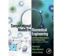 Computational Models in Biomedical Engineering by Ziemys & Arturas Assistant Professor & Program of Mathematics in Medicine & Department of Nanomedicine & Ziemys Arturas Assistant Professor Program of