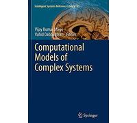 Computational Models Of Complex Systems