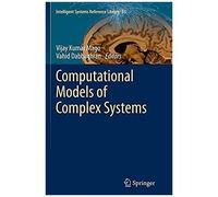 Computational Models Of Complex Systems