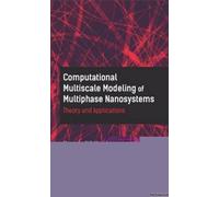 Computational Multiscale Modeling Of Multiphase Nanosystems