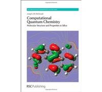Computational Quantum Chemistry: Molecular Structure and Properties in Silico (RSC Theoretical and Computational Chemistry Series) - [Livre en VO] Joseph J W Mcdouall (Auteur)