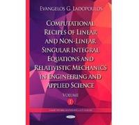 Computational Recipes of Linear and Non-Linear Singular Integral Equations and Relativistic Mechanics in Engineering and Applied Science - [Version Originale] Evangelos G Ladopoulos (Auteur)