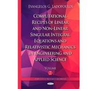 Computational Recipes of Linear and Non-Linear Singular Integral Equations and Relativistic Mechanics in Engineering and Applied Science - [Version Originale] Evangelos G Ladopoulos (Auteur)