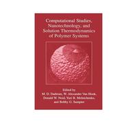 Computational Studies, Nanotechnology, And Solution Thermodynamics Of Polymer Systems