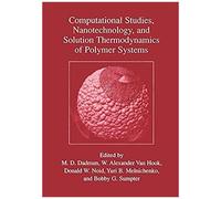 Computational Studies, Nanotechnology, And Solution Thermodynamics Of Polymer Systems