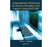 Computational Techniques For Process Simulation And Analysis Using Matlab®