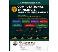 Computational Thinking & Artificial Intelligence - Class 6: Complete Teacher & Student Guide | by CA Ashish Dua | CT & AI Education Initiative