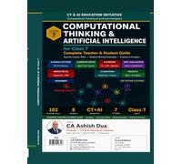 Computational Thinking & Artificial Intelligence - Class 7: Complete Teacher & Student Guide | by CA Ashish Dua | CT & AI Education Initiative
