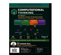 Computational Thinking - Class 4: Complete Teacher & Student Guide | by CA Ashish Dua | CT & AI Education Initiative