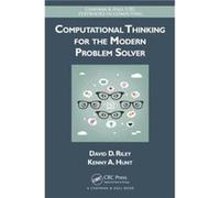 Computational Thinking for the Modern Problem Solver by Hunt & Kenny A. University of Wisconsin & USA David D University Of Wisconsin Riley, Usa La Crosse, Kenny A University Of Wisconsin Hunt, Usa La