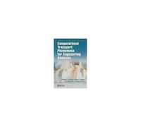 Computational Transport Phenomena For Engineering Analyses