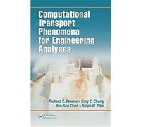 Computational Transport Phenomena For Engineering Analyses Gary C. Cheng, Ralph W. Pike, Richard C. Farmer, Yen-sen Chen (Auteur)