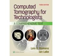 Computed Tomography for Technologists: A Comprehensive Text