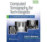 Computed Tomography for Technologists: A Comprehensive Text - [Livre en VO] Lois Romans (Auteur)