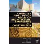 Computer Aided Design Guide For Architecture, Engineering And Construction