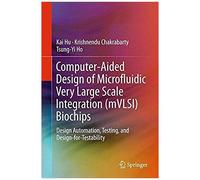 Computer-Aided Design Of Microfluidic Very Large Scale Integration (Mvlsi) Biochips