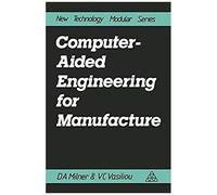 Computer-Aided Engineering For Manufacture