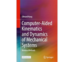 Computer-Aided Kinematics and Dynamics of Mechanical Systems: Modern Methods