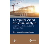 Computer-Aided Structural Analysis Integration Techniques and Case Studies - Srinivasan Chandrasekaran - CRC Press - ebook (ePub) - Livre