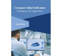Computer Aided Verification: Techniques And Applications