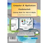 Computer and Applications Fundamentals Coloring Book For Kids & Adults: Learning & Reward Coloring Pages