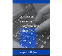 Computer-Assisted Investigative Reporting, Lea's Communication Series Margaret H. Defleur (Auteur)