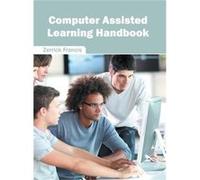 Computer Assisted Learning Handbook - ML Books International IPS - ML Books International IPS - Livre en Anglais ML Books International IPSML Books International IPS (Auteur)