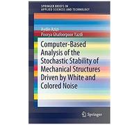 Computer-Based Analysis Of The Stochastic Stability Of Mechanical Structures Driven By White And Colored Noise
