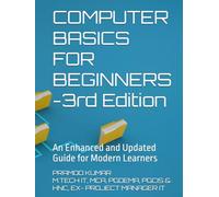 COMPUTER BASICS FOR BEGINNERS -3rd Edition: An Enhanced and Updated Guide for Modern Learners