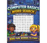 Computer Basics Word Search for Kids ages 8-10: 50 Computer Basics-Themed Word Search Puzzles to Boost Vocabulary, Spelling, and Learning! Fun and Educational!