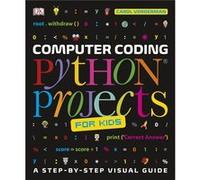 Projets de programmation Python pour enfants – Guide visuel étape par étape – Dorling Kindersley