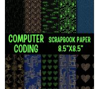Computer Coding Scrapbook Paper: Double-Sided Decorative Scrapbooking Pages, Decoupage, DIY, Craft Papers for Junk Journals, Wrapping Paper , Card Making And More