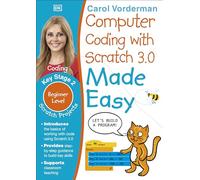 Computer Coding with Scratch 3.0 Made Easy, Ages 7-11 (Key Stage 2): Beginner Level Computer Coding Exercises (Made Easy Workbooks)