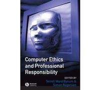Computer Ethics and Professional Responsibility Simon Rogerson, Terrell Ward Bynum (Auteur)