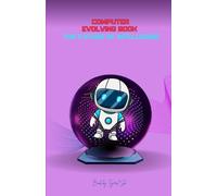 COMPUTER EVOLVING BOOK - THE FUTURE OF INTELLIGENCE: A Deep, Easy-to-Read Journey From AI… to AGI… to Quantum Earth