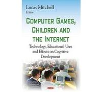 Computer Games, Children and the Internet (Internet Theory, Technology and Applications) - [Version Originale] Inconnu (Auteur)
