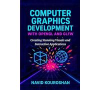 COMPUTER GRAPHICS DEVELOPMENT WITH OPENGL AND GLFW: Creating Stunning Visuals and Interactive Applications
