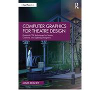 Computer Graphics for Theatre Design Practical CGI Techniques for Scenic, Costume, and Lighting Designers - Mark Reaney - Routledge - ebook (ePub) - Livre