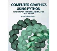 Computer Graphics Using Python: Quick Step-by-Step fundamentals for CAD/CAM/CAE