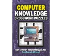 Computer Knowledge Crossword Puzzles: Crossword Puzzles with Easy to Read Print about Computers Terms, Technology Basics, Digital Skills and more | ... Gift for Vacations, Holidays and Relaxation