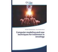 Computer modeling and new techniques for treatment in oncology