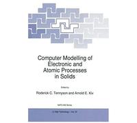 Computer Modelling Of Electronic And Atomic Processes In Solids