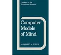 Computer Models of Mind, Problems in the Behavioural Sciences, 6 Margaret A. Boden (Auteur)