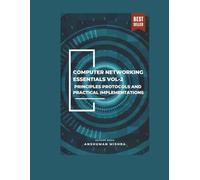 Computer networking essentials VOL-2: Principles protocols and practical implementations