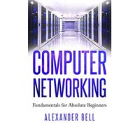 Computer Networking: Fundamentals for Absolute Beginners