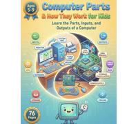 Computer Parts & How They Work for Kids: Learn the Parts, Inputs, and Outputs of a Computer