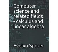 Computer Science And Related Fields - Calculus And Linear Algebra