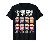 Computer Science is My Jam and I'm Here to Teach It T-Shirt