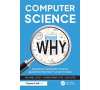 Computer Science Why Answers to Computer Science Questions They Don’t Cover in Class - Rachael Little - Chapman and Hall/CRC - ebook (ePub) - Livre