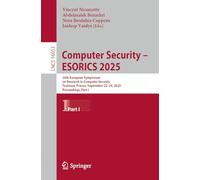 Computer Security - ESORICS 2025: 30th European Symposium on Research in Computer Security, Toulouse, France, September 22-24, 2025, Proceedings, Part I